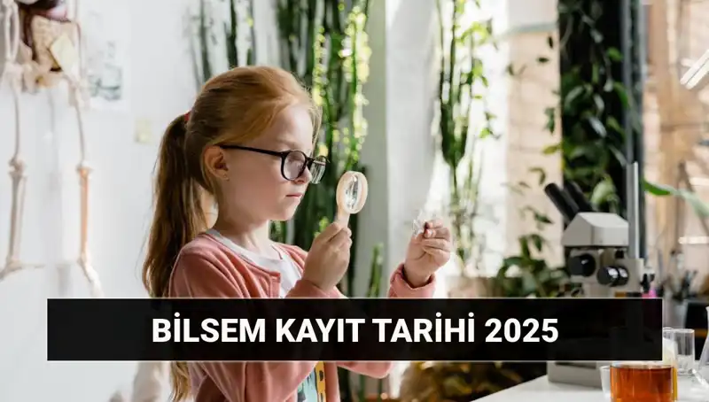 2025 BİLSEM Bireysel Değerlendirme Sonuç Tarihleri ve Kayıt Süreçleri Açıklandı
