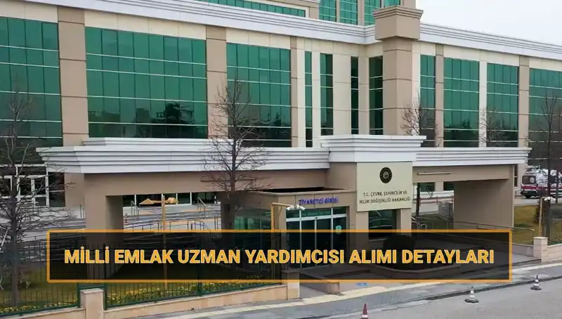 2025 Milli Emlak Uzman Yardımcısı Alımı İçin Takvim ve Başvuru Detayları Açıklandı