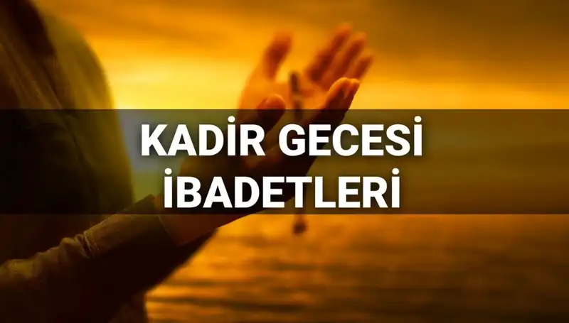 Kadir Gecesi İbadetleri ve Duaları: 2025'te Neler Yapılacak?